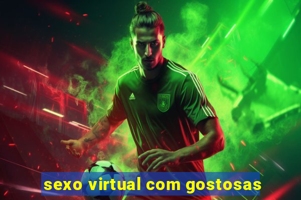 sexo virtual com gostosas